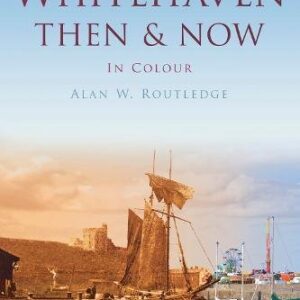 Whitehaven Then & Now - Hardback