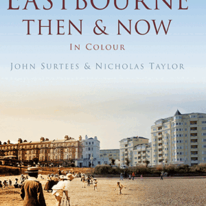 Eastbourne Then & Now - Hardback