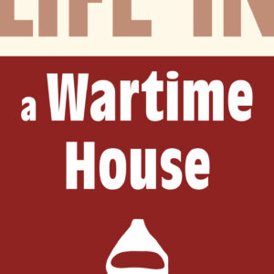 Life in a Wartime House: 1939-1945 - eBook