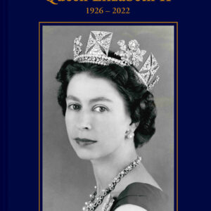 Her Majesty Queen Elizabeth II: 1926–2022 - Hardback