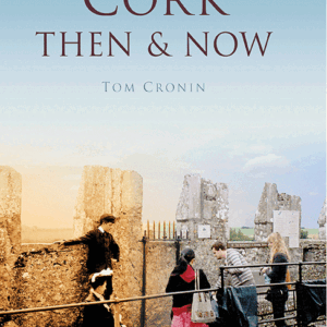 Cork Then & Now - Hardback