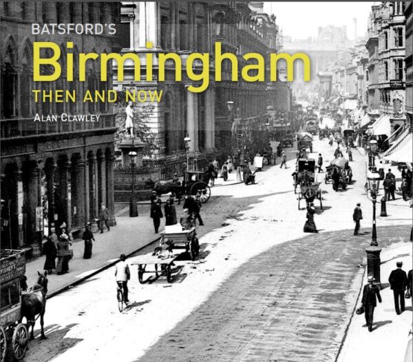 Batsford's Birmingham Then and Now - Hardback