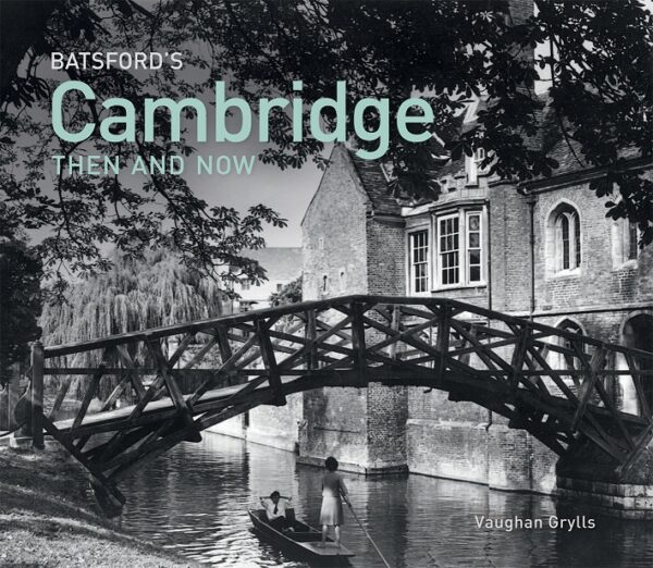 Batsford's Cambridge Then and Now - Hardback