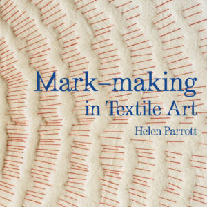 Mark-making in Textile Art - Hardback