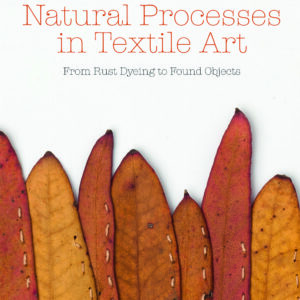 Natural Processes in Textile Art - Hardback