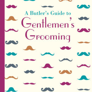 A Butler's Guide to Gentlemen's Grooming - Hardback