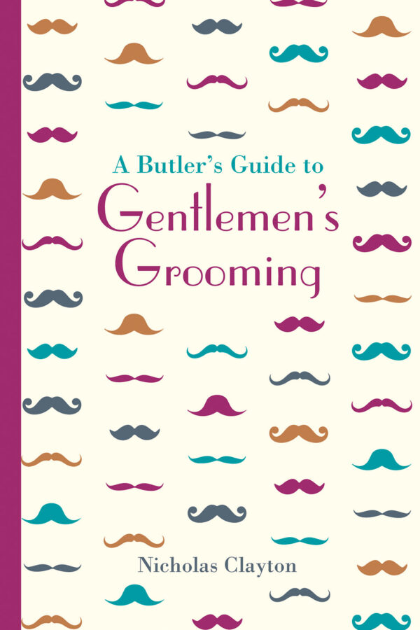 A Butler's Guide to Gentlemen's Grooming - Hardback