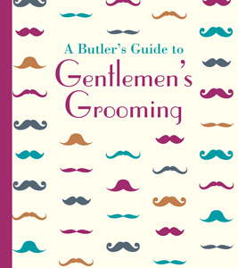 A Butler's Guide to Gentlemen's Grooming - eBook