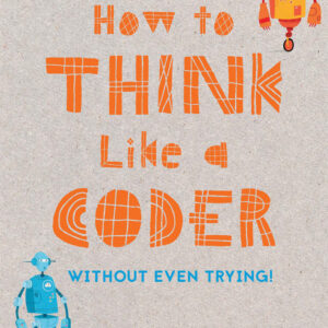 How to Think Like a Coder - Hardback