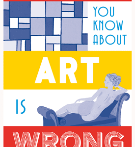 Everything You Know About Art is Wrong - eBook