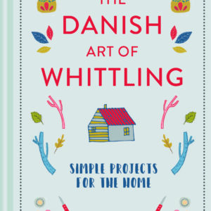 The Danish Art of Whittling - Hardback