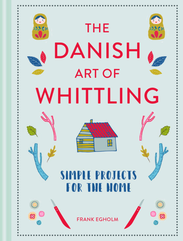 The Danish Art of Whittling - Hardback