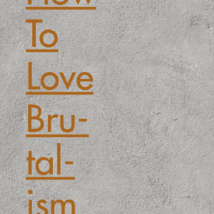 How to Love Brutalism - eBook