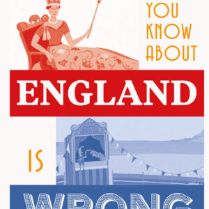 Everything You Know About England is Wrong - eBook