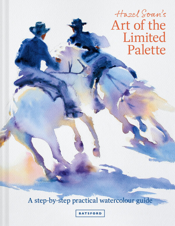 Hazel Soan's Art of the Limited Palette - Hardback