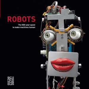 Robots: The 500-Year Quest to Make Machines Human - Hardback