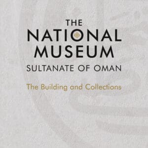 The National Museum, Sultanate of Oman - Hardback