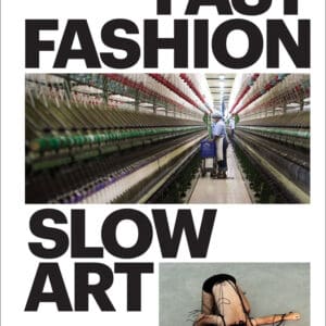 Fast Fashion / Slow Art - Hardback