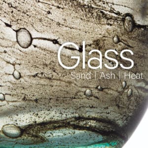 Glass: Sand, Ash, Heat - Hardback