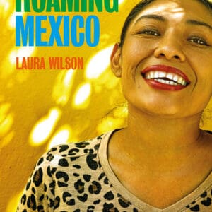 Roaming Mexico: Laura Wilson - Hardback